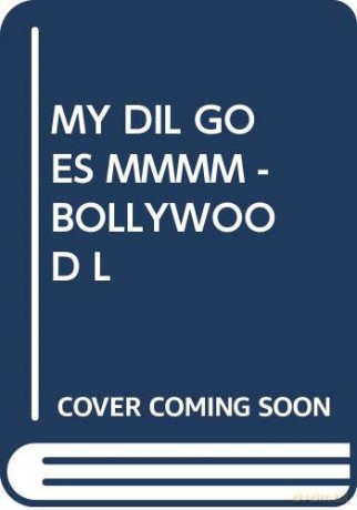 My Dil Goes Mmmm - Bollywood Lovesongs soundtrack [CD]