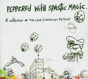 Two Lone Swordsmen - Peppered With Spastic Magic [CD]