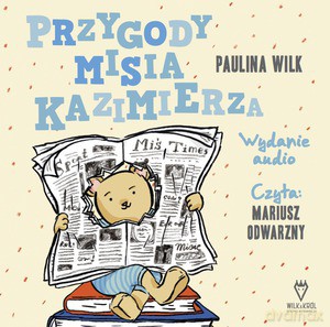 Przygody misia Kazimierza - Paulina Wilk [AUDIOBOOK]