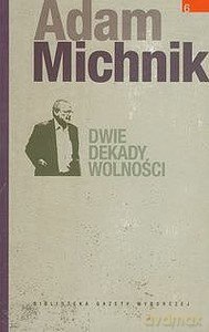 Adam Michnik. Tom 3 Dwie dekady wolności [KSIĄŻKA]