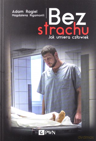 Bez strachu. Jak umiera człowiek - Adam Ragiel [KSIĄŻKA]