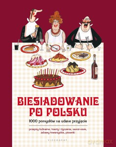 Biesiadowanie po polsku. 1000 pomysłów na udane przyjęcie [KSIĄŻKA]