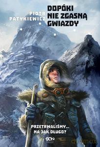 Dopóki nie zgasną gwiazdy - Piotr Patykiewicz [KSIĄŻKA]