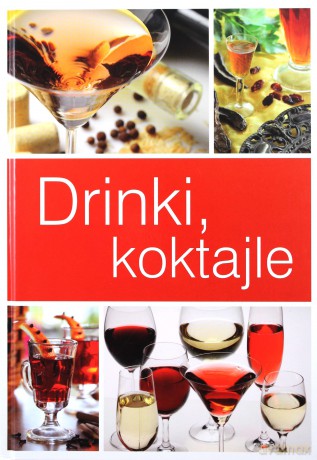 Drinki i koktajle [KSIĄŻKA]