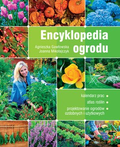 Encyklopedia ogrodu - Agnieszka Gawłowska, Joanna Mikołajczyk [KSIĄŻKA]
