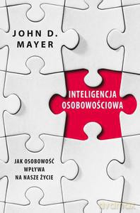 Inteligencja osobowościowa. Jak osobowość wpływa na nasze życie - John D. Mayer [KSIĄŻKA]