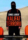 Kalifat terroru - Samuel Laurent [KSIĄŻKA]