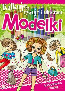 Kalkuję, rysuję i ubieram Modelki [KSIĄŻKA]