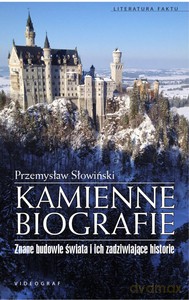 Kamienne biografie. Znane budowle świata i ich zadziwiające historie - Przemysław Słowiński [KSIĄŻKA]
