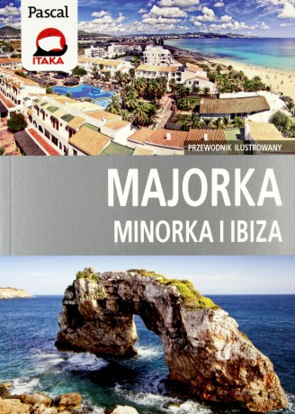Majorka, Minorka, Ibiza - przewodnik ilustrowany [KSIĄŻKA]