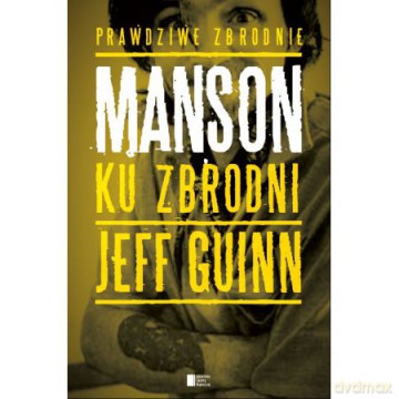 Manson. Ku zbrodni - Jeff Guinn [KSIĄŻKA]