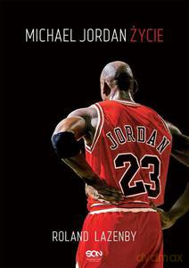 Michael Jordan. Życie - Roland Lazenby [KSIĄŻKA]
