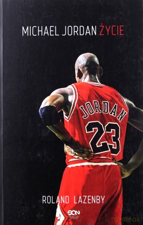 Michael Jordan. Życie - Roland Lazenby [KSIĄŻKA]