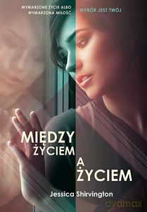 Między życiem a życiem - Jessica Shirvington [KSIĄŻKA]