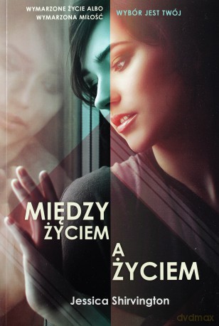 Między życiem a życiem - Jessica Shirvington [KSIĄŻKA]