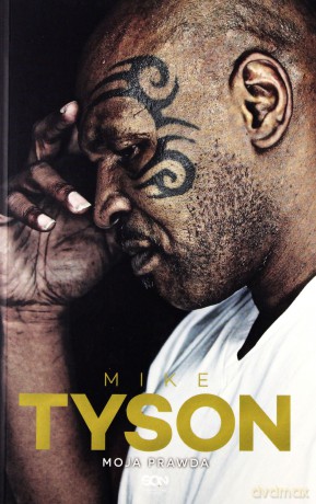 Mike Tyson. Moja prawda - Mike Tyson [KSIĄŻKA]