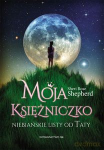 Moja Księżniczko. Niebiańskie listy od Taty - Sheri Rose Shepherd [KSIĄŻKA]