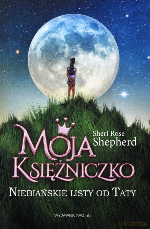 Moja Księżniczko. Niebiańskie listy od Taty - Sheri Rose Shepherd [KSIĄŻKA]