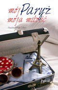 Mój Paryż, moja miłość - Paulina WnukCrepy [KSIĄŻKA]
