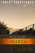 Nie ma takiego miasta - Tomasz Konatkowski [KSIĄŻKA]