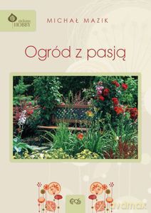 Ogród z pasją - Michał Mazik [KSIĄŻKA]