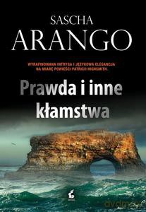Prawda i inne kłamstwa - Arango Sascha [KSIĄŻKA]