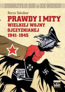 Prawdy i mity Wielkiej Wojny Ojczyźnianej 1941-1945 - Borys Sokołow [KSIĄŻKA]