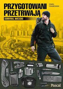 Przygotowani przetrwaja - Paweł Frankowski [KSIĄŻKA]