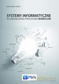Systemy informatyczne w zarządzaniu procesami workflow - Bartłomiej Gawin [KSIĄŻKA]