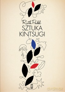 Sztuka kintsugi. Wiersze wybrane - Ruth Padel [KSIĄŻKA]