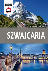 Szwajcaria. Przewodnik ilustrowany - Adriana Czupryn, Magdalena Simm [KSIĄŻKA]