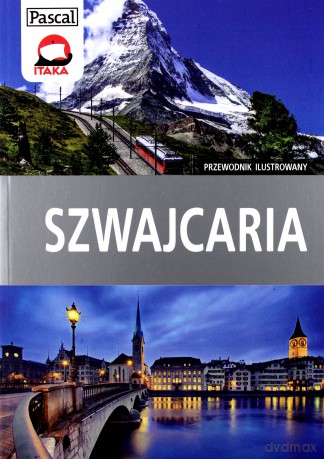 Szwajcaria. Przewodnik ilustrowany - Adriana Czupryn, Magdalena Simm [KSIĄŻKA]