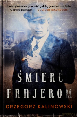 Śmierć frajerom - Grzegorz Kalinowski [KSIĄŻKA]