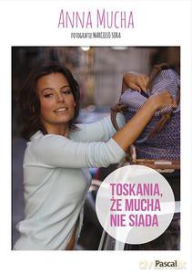 Toskania, że mucha nie siada - Anna Mucha [KSIĄŻKA]