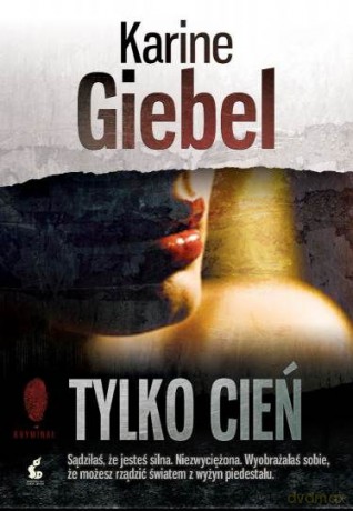 Tylko cień - Karine Giébel [KSIĄŻKA]