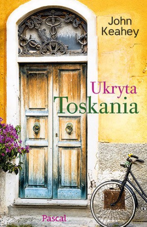 Ukryta Toskania - John Keahey [KSIĄŻKA]