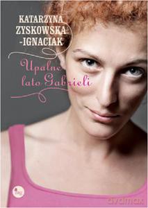 Upalne lato Gabrieli - Katarzyna Zyskowska-Ignaciak [KSIĄŻKA]