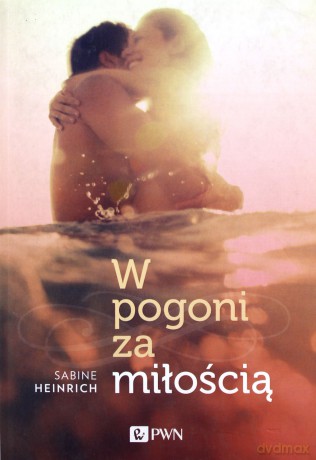 W pogoni za miłością - Sabine Heinrich [KSIĄŻKA]