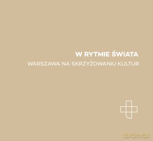 W rytmie świata. Warszawa na skrzyżowaniu kultur [KSIĄŻKA]