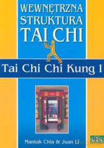 Wewnętrzna struktura Tai Chi. Tai Chi Chi Kung I - Mantak, Li Juan Chia [KSIĄŻKA]