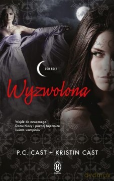 Wyzwolona (Dom nocy 12) - P.C. Cast, Kristin Cast [KSIĄŻKA]