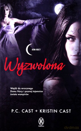 Wyzwolona (Dom nocy 12) - P.C. Cast, Kristin Cast [KSIĄŻKA]