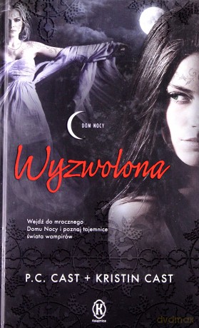 Wyzwolona (Dom nocy 12) - Kristin i P.C. Cast, [KSIĄŻKA]