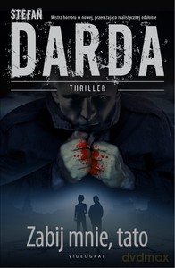 Zabij mnie, tato - Stefan Darda [KSIĄŻKA]
