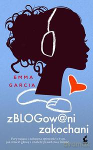 zBLOGow@ni zakochani - Garcia Emma [KSIĄŻKA]