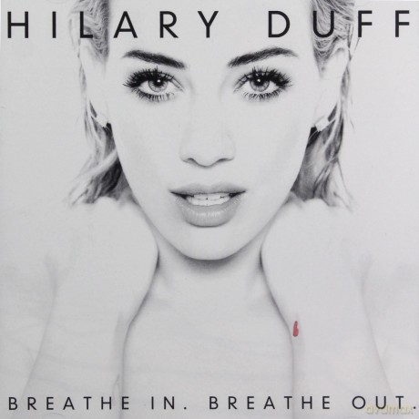 Hilary Duff: Breathe In. Breathe Out. [CD]