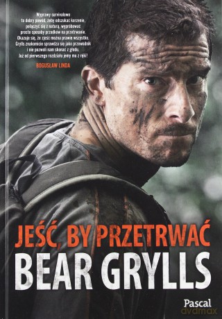 Jeść, by przetrwać - Bear Grylls (twarda) [KSIĄŻKA]