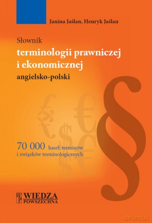 Słownik Terminologii Prawniczej i Ekonomicznej angielsko-polski - Janina Jaślan, Henryk Jaślan (twarda) [KSIĄŻKA]