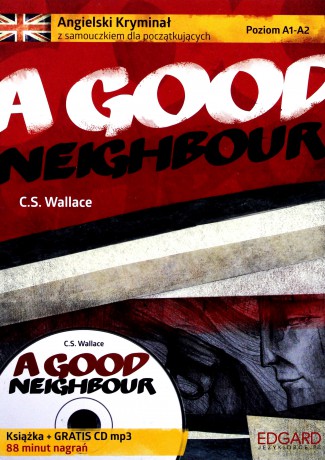 A good neighbour. Angielski kryminał z samouczkiem dla początkujących - C.S. Wallace [KSIĄŻKA]+[CD]