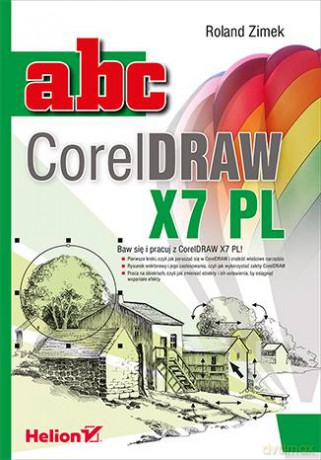 ABC CorelDraw X7 PL - Roland Zimek [KSIĄŻKA]